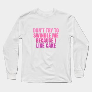 90 Day Fiance Angela Don't Try To Swindle Me Long Sleeve T-Shirt